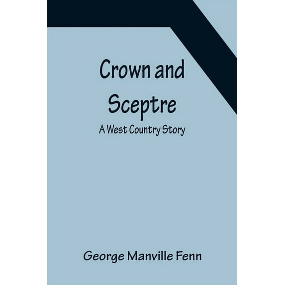 Crown and Sceptre; A West Country Story, (Paperback)