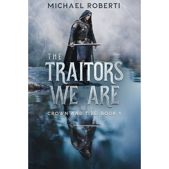 Crown and Tide The Traitors We Are: Crown and Tide Book 1, Book 1, (Paperback)