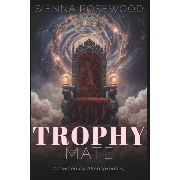 Crowned by Aliens Trophy Mate: A Why Choose Sci-Fi Omegaverse Reverse Harem Romance, (Paperback)