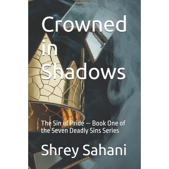 The Sinbound Crowned in Shadows: The Sin of Pride - Book One of the Seven Deadly Sins Series, Book 1, (Paperback)