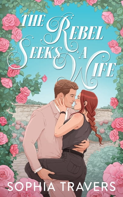 Crownhaven The Rebel Seeks A Wife: A Friends-to-Lovers Forbidden Romance, Book 2, (Paperback)