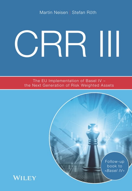 Crr III: The EU Implementation of Basel IV - The Next Generation of ...