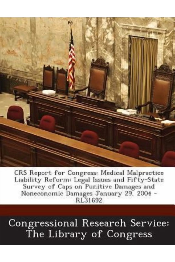 Crs Report for Congress: Medical Malpractice Liability Reform: Legal Issues and Fifty-State Survey of Caps on Punitive Damages and Noneconomic Paperback
