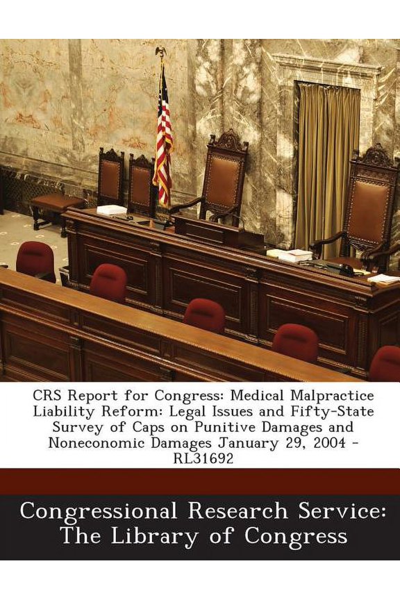 Crs Report for Congress : Medical Malpractice Liability Reform: Legal Issues and Fifty-State Survey of Caps on Punitive Damages and Noneconomic Damages January 29, 2004 - Rl31692 (Paperback)
