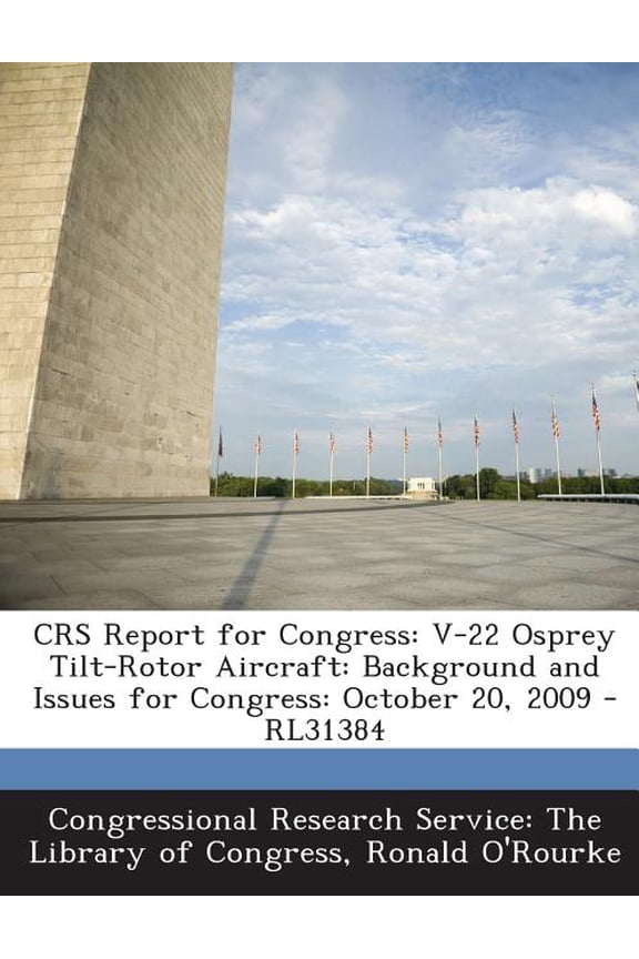 Crs Report for Congress: V-22 Osprey Tilt-Rotor Aircraft: Background and Issues for Congress: October 20, 2009 - Rl31384 Paperback