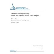 Crs Reports Chemical Facility Security Issues and Options for the 113th Congress Paperback