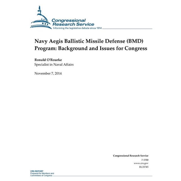 Crs Reports: Navy Aegis Ballistic Missile Defense (BMD) Program: Background and Issues for Congress (Paperback)