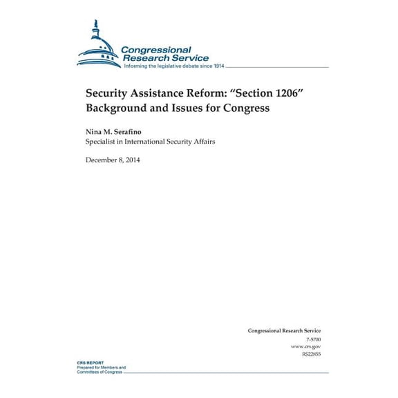 Crs Reports: Security Assistance Reform: "Section 1206" Background and Issues for Congress (Paperback)