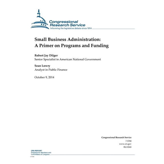 Crs Reports: Small Business Administration: A Primer on Programs and Funding (Paperback)