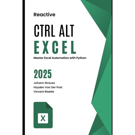 Ctrl Alt Office Crtl Alt Excel: Master Excel Automation with Python: A Comprehensive Guide 2025, Book 1, (Paperback)