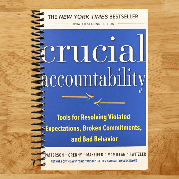 Crucial Accountability: Tools for Resolving Violated Expectations, Broken Commitments, and Bad Behavior, Second Edition ( Paperback) (Sprial bound)