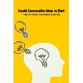 thumbnail image 1 of Crucial Conversation Ideas to Start: Topics for Better Conversations Every Day, (Paperback), 1 of 1