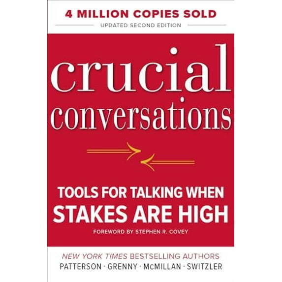 Crucial Conversations: Tools for Talking When Stakes Are High, Second Edition