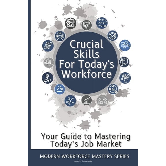 Crucial Skills for Today's Workforce: Re-enter the Workplace with Skills, (Paperback)