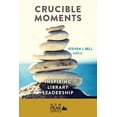 thumbnail image 1 of Crucible Moments: Inspiring Library Leadership, 1 of 1