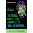 thumbnail image 1 of Crucifixion: A Multidisciplinary Investi The Trials, Crucifixion, and Burial of Jesus of Nazareth, (Hardcover), 1 of 1