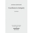 thumbnail image 1 of Wissenschaftliche Untersuchungen Zum Neu Crucifixion in Antiquity: An Inquiry Into the Background and Significance of the New Testament Terminology of Crucifixio, Book 310, (Paperback), 1 of 1