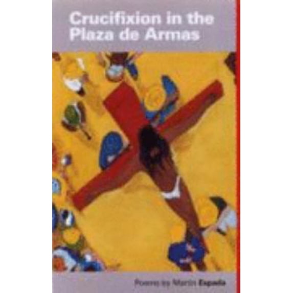 Pre-Owned Crucifixion in the Plaza de Armas: Poems (Paperback) 0955402816 9780955402814