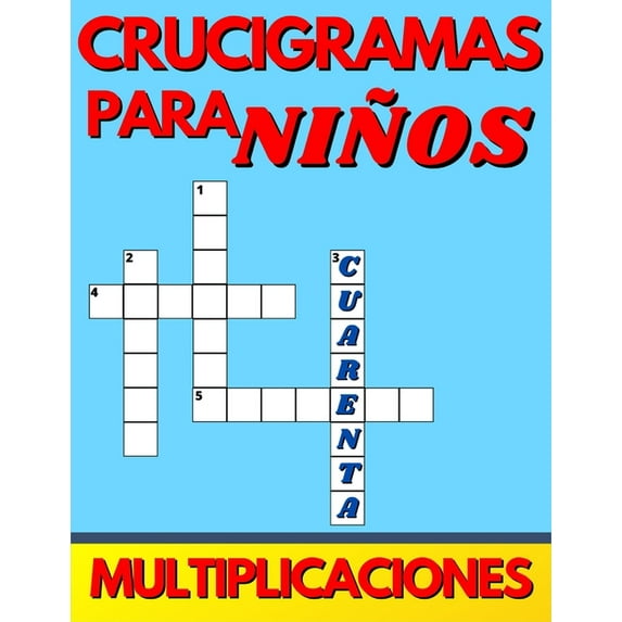 Crucigramas Multiplicativos Para Niños, Ejercicios Diseñados Para Que El Niño Realice Los Cálculos Y Escriban La Respuestas Tanto En Número Como En Letra. Tablas De Multiplicar Del 1 Al 10 Letra Grande (Paperback)