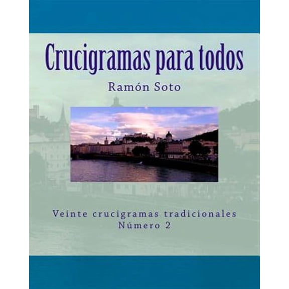 Crucigramas para todos: Veinte crucigramas tradicionales (Paperback) by Ramon Soto