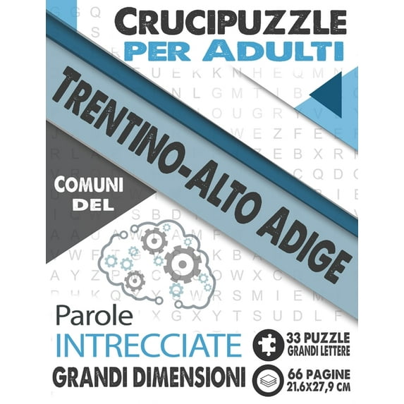 Crucipuzzle per Adulti: Comuni del Trentino Alto Adige: Parole intrecciate con le città e villaggi d'Italia - Prenota 17: regione Trentino-Alto Adige - 33 Puzzle con soluzioni - grandi lettere & grand