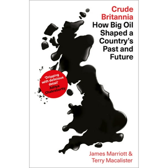 Pre-Owned Crude Britannia: How Oil Shaped a Nation (Hardcover 9780745341095) by James Marriott, Terry MacAlister