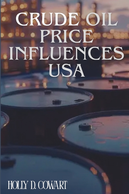 Crude Oil Price Influences USA, (Paperback)