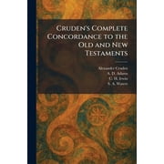 Cruden's Complete Concordance to the Old and New Testaments, Paperback