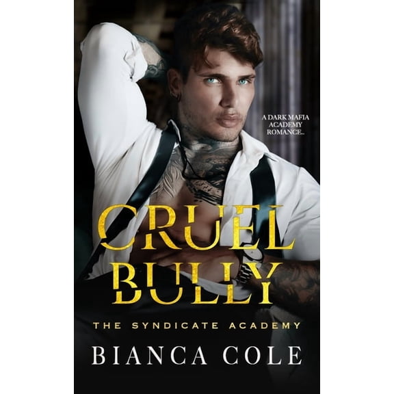 Cruel Bully: A Dark Mafia Academy Romance (Paperback) by Bianca Cole