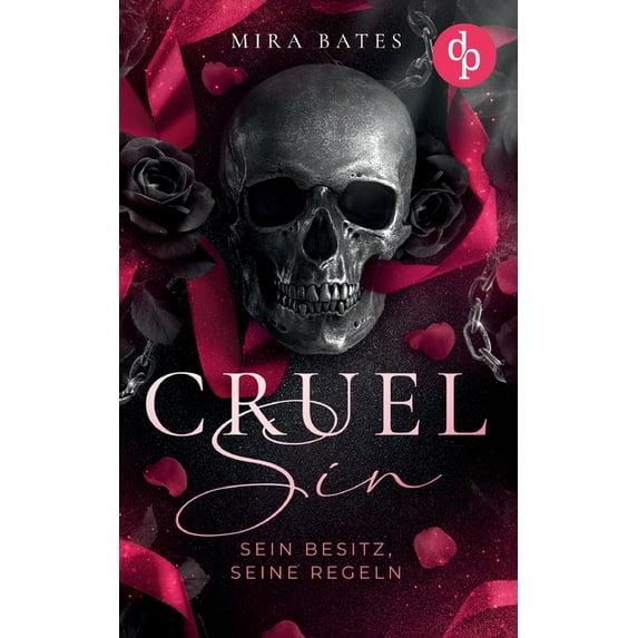Cruel Sin - Sein Besitz, seine Regeln Enemies to Lovers Dark Mafia Romance: Sein Kodex verlangt meinen Tod, doch seine A, (Paperback)