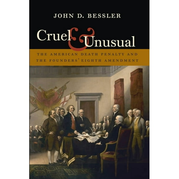 Cruel and Unusual: The American Death Penalty and the Founders' Eighth Amendment (Hardcover)