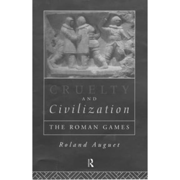 Pre-Owned Cruelty and Civilization: The Roman Games (Hardcover) 0415104521 9780415104524