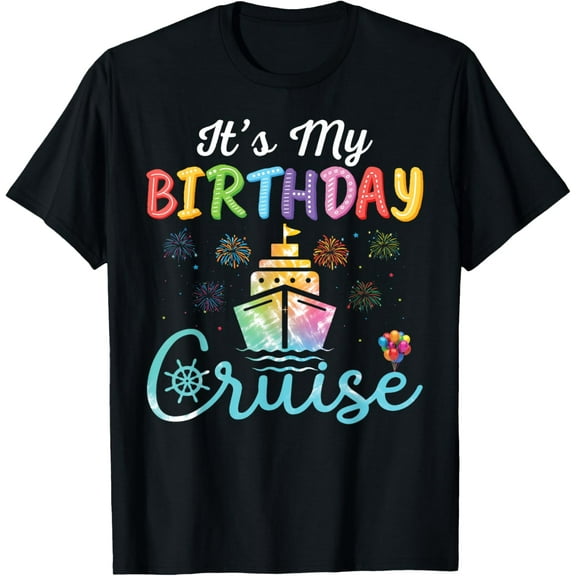 Cruise Birthday Party Vacation Trip It's My Birthday Cruise T-ShirtMen and women, Black T-shirt, size: Extra large