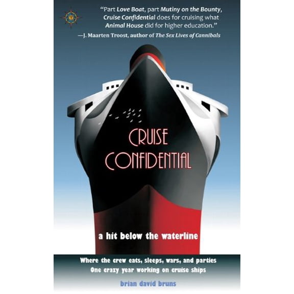 Pre-Owned Cruise Confidential: A Hit Below the Waterline: Where the Crew Lives, Eats, Wars, and Parties -- One Crazy Year Working on (Paperback) 193236160X 9781932361605