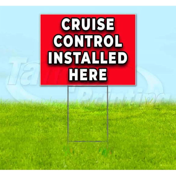 Cruise Control Installed Here (18" x 24") Yard Sign, Includes Metal Step Stake