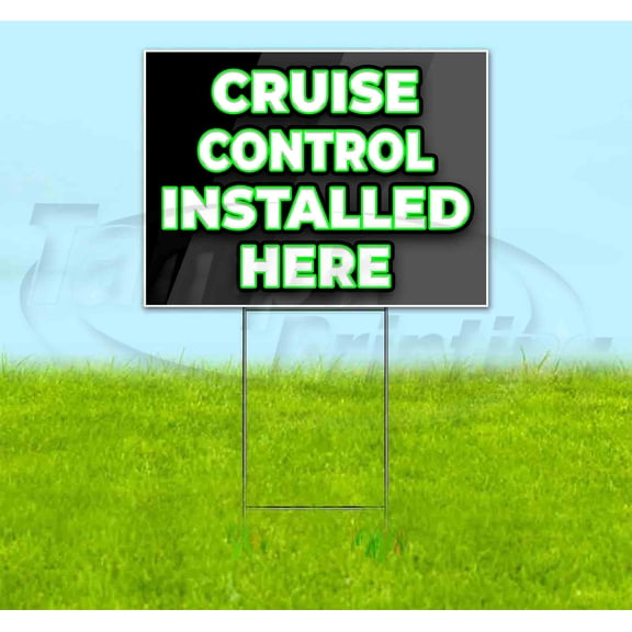 Cruise Control Installed Here (18" x 24") Yard Sign, Includes Metal Step Stake