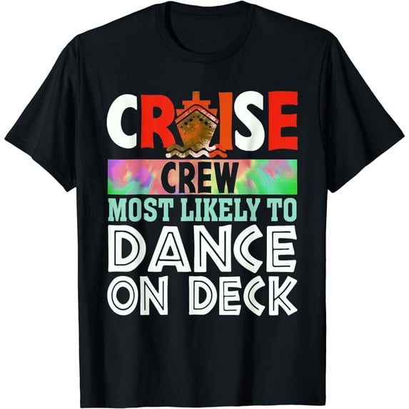 Cruise Crew Most Likely To Dance On Deck Funny T-Shirt