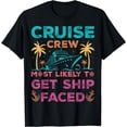 thumbnail image 1 of Cruise Crew Most Likely To Get Ship Faced Cruising Vacation T-Shirt, 1 of 4
