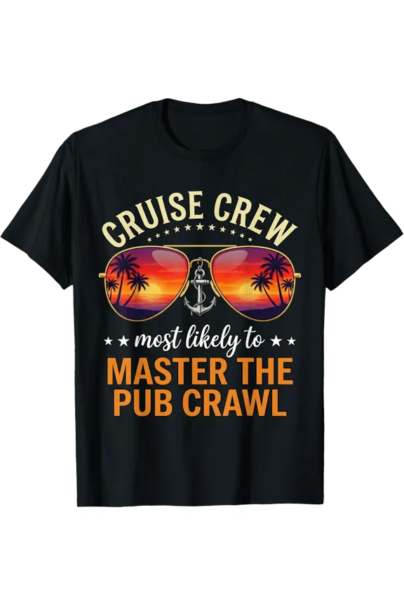 Cruise Crew Most Likely To Master The Pub Crawl T-Shirt Size S-5XL