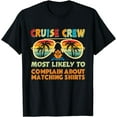 thumbnail image 1 of Cruise Crew Most Likely to Complain About Matching Shirts T-Shirt, 1 of 4