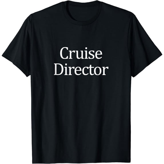 Cruise Director -T-Shirt
