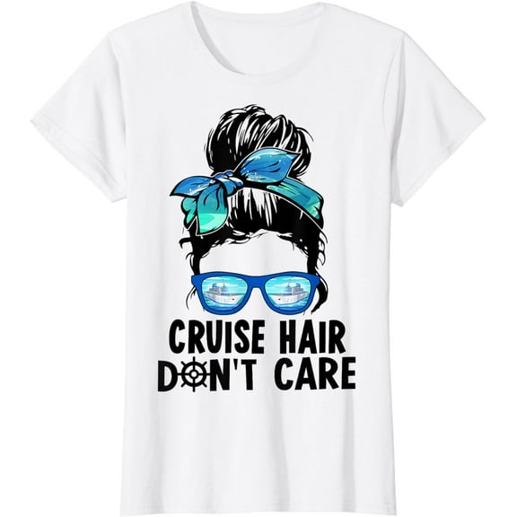 Cruise Hair Don't Care Messy Bun Ship Cruising Trip T-Shirt