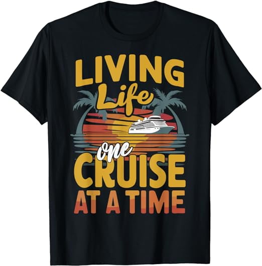 Cruise Lover Living Life One Cruise At A Time Cruise T-Shirt - Walmart.com