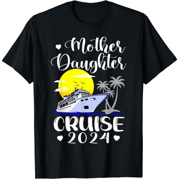Cruise Mother Daughter Trip 2024 Funny Mom Daughter Vacation T-Shirt