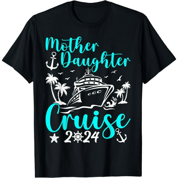 Cruise Mother Daughter Trip 2024 Mom Daughter Vacation T-Shirt