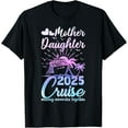 Cruise Mother Daughter Trip 2025 Funny Mom Daughter Vacation TShirt