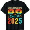 Cruise Mother Daughter Trip 2025 Funny Mom Daughter Vacation TShirt