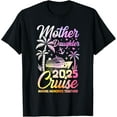 Cruise Mother Daughter Trip 2025 Funny Mom Daughter Vacation TShirt