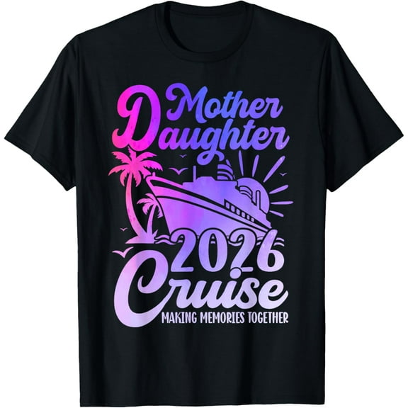 Cruise Mother Daughter Trip 2026 Funny Mom Daughter Vacation T-Shirt tee