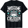 thumbnail image 1 of Cruise Ship I Love It When We Re Cruising Together T-Shirt, 1 of 4